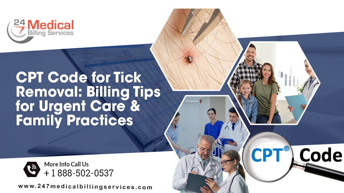 CPT Code for Tick Removal: Billing Tips for Urgent Care & Family Practices